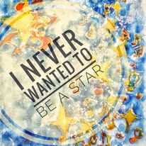 I never wanted to be a star